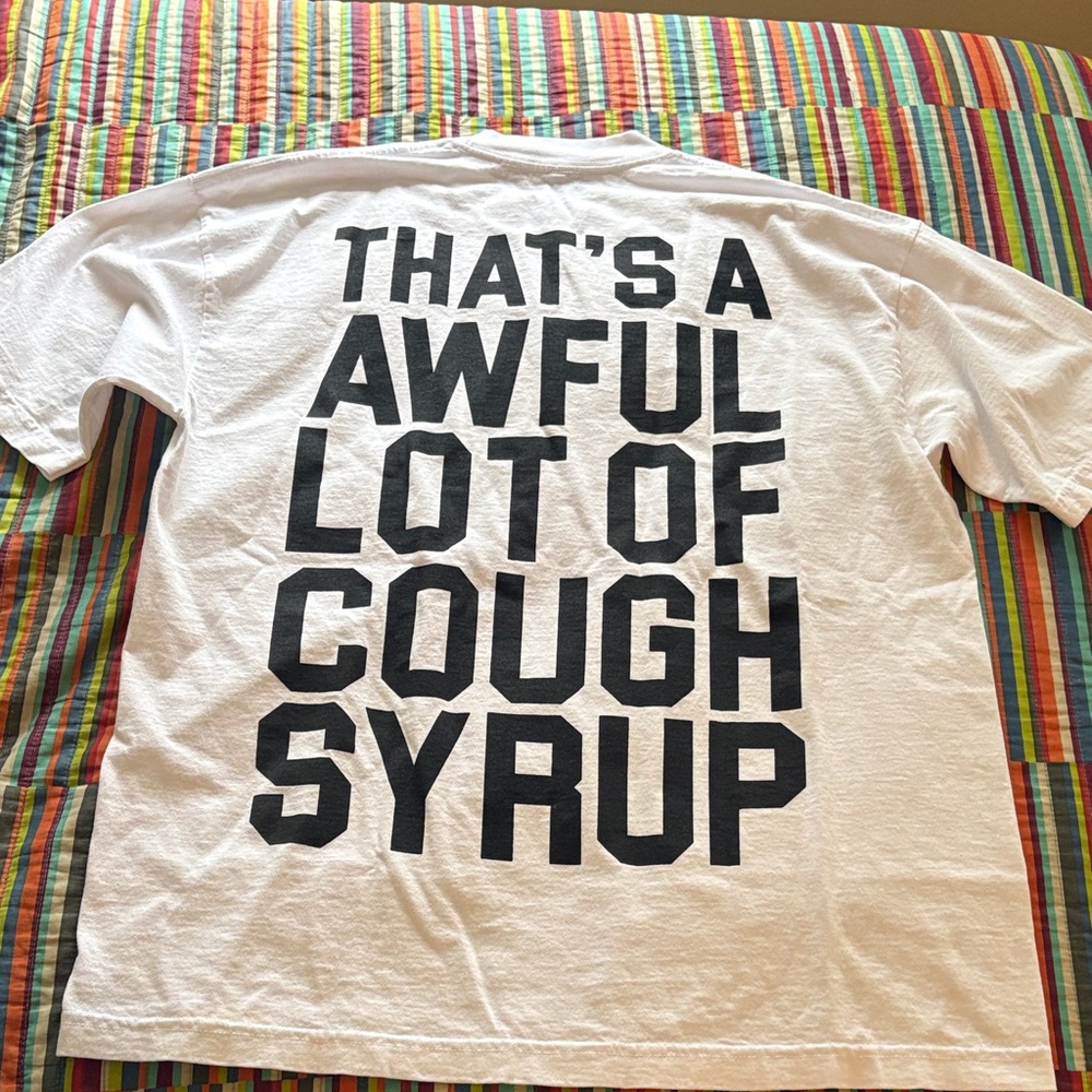 1/2price Cough syrup  Graphic Tee "That's A Awful Lot Of Cough Syrup"large new